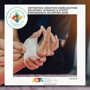 Orthotics: Creative Mobilization Splinting- Dynamic & Static Progressive Splinting (SPS) Course CEU Hand Therapy Education CHT ASHA HTCC Certification